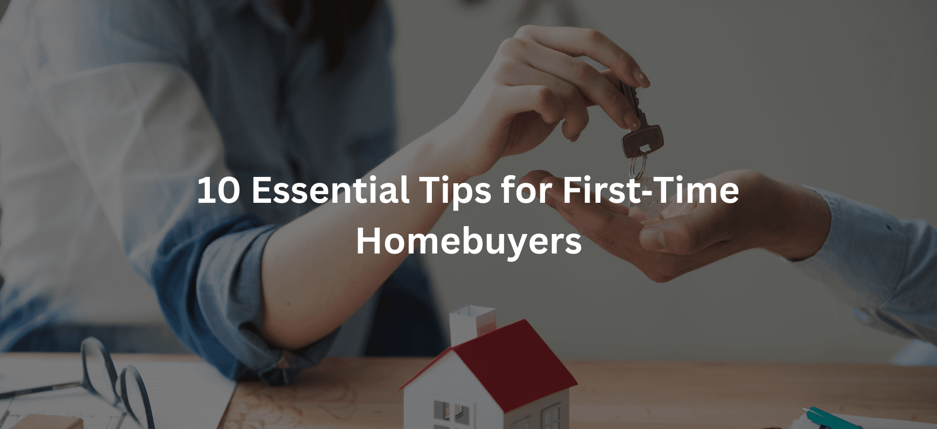 10 Essential Tips for First Time Homebuyers